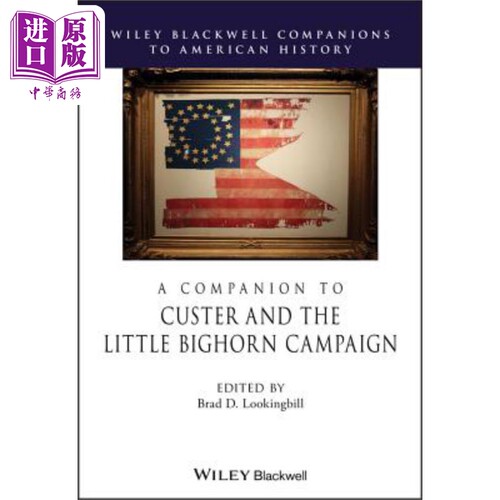 卡斯特与小喇叭运动指南 A Companion To Custer And The Little Big Horn Campaign Brad Lookingbill 英文原版 中商原版