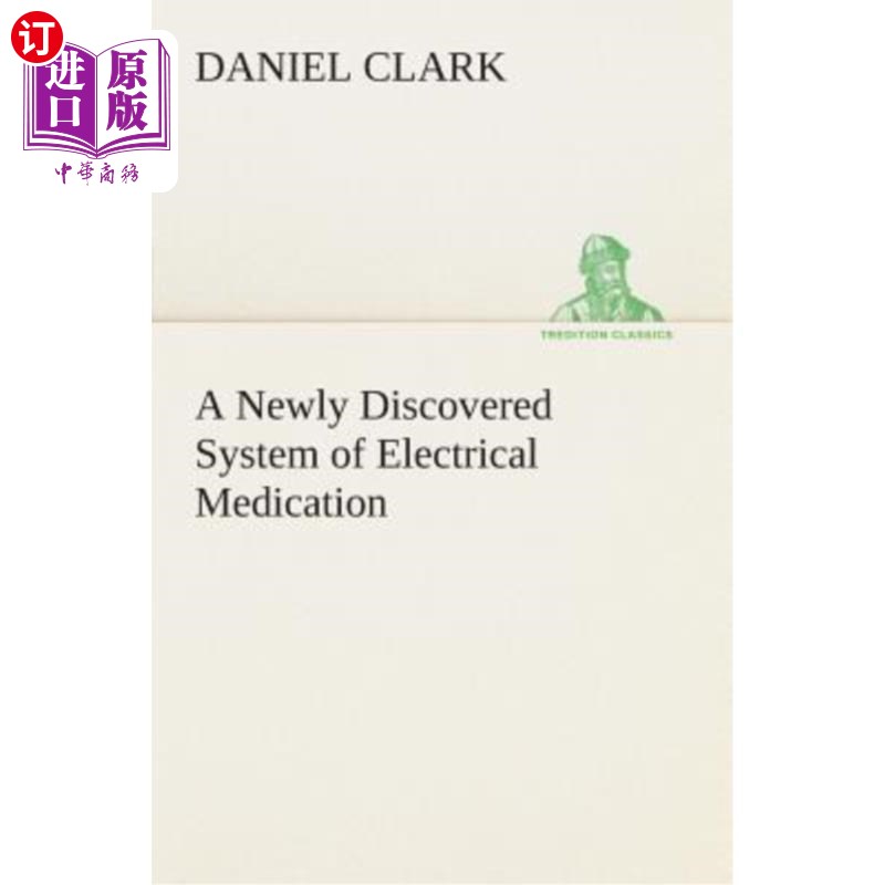 海外直订A Newly Discovered System of Electrical Medication 一种新发现的电子药物系统