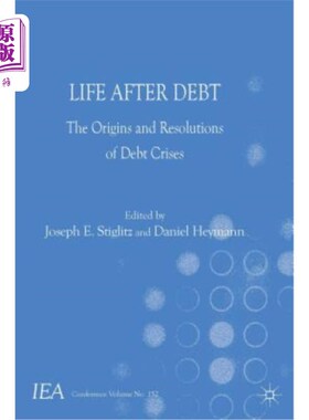 海外直订Life After Debt: The Origins and Resolutions of Debt Crisis 债务后的生活：债务危机的起源与解决