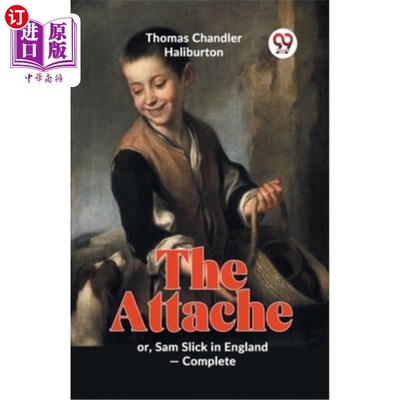 海外直订The Attache Or, Sam Slick In England -complete 《英国随员山姆·斯利克》——完整版