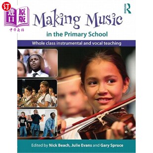 Class Music School 海外直订Making Instrumental Teaching the Vocal 在小学制作音乐：全班乐器和 Primary and Whole