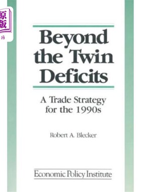 海外直订Beyond the Twin Deficits: A Trade Strategy for the 1990's: A Trade Strategy for  超越双重赤字:1990年代的贸