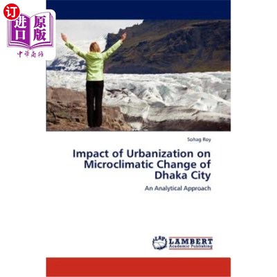 海外直订Impact of Urbanization on Microclimatic Change of Dhaka City 城市化对达卡市小气候变化的影响