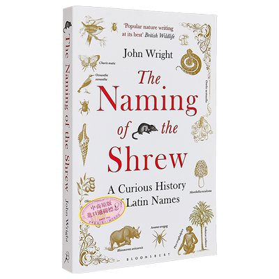 泼妇的命名 拉丁名奇史 The Naming of the Shrew A Curious History of Latin Names 英文原版 约翰怀特 JohnWright Bloomsb