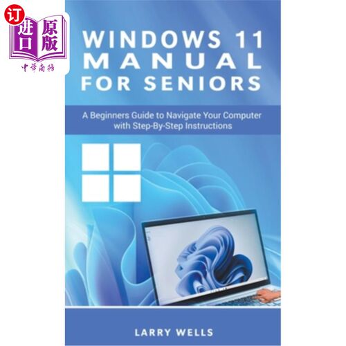 海外直订Windows 11 Manual For Seniors: A Beginners Guide to Navigate Your Computer with  Windows 11