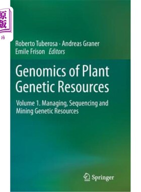 海外直订Genomics of Plant Genetic Resources: Volume 1. Managing, Sequencing and Mining G 植物遗传资源基因组学：第一