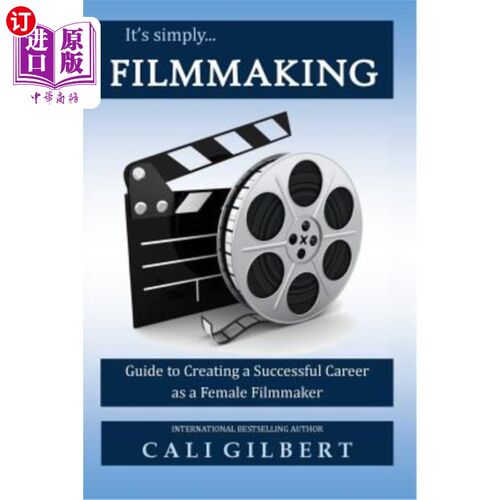 海外直订It's Simply Filmmaking: Guide to Creating a Successful Career as a Female Filmma 这只是电影制作：女性电影人