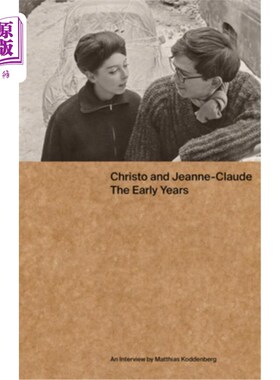 海外直订Christo and Jeanne-Claude: The Early Years: An Interview by Matthias Koddenberg 克里斯托和珍妮-克劳德:早年:
