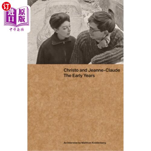 海外直订Christo and Jeanne-Claude: The Early Years: An Interview by Matthias Koddenberg 克里斯托和珍妮-克劳德:早年: