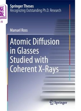 海外直订Atomic Diffusion in Glasses Studied with Coherent X-Rays 用相干X射线研究玻璃中的原子扩散