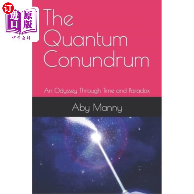 海外直订The Quantum Conundrum: An Odyssey Through Time and Paradox 量子难题:穿越时间的奥德赛和悖论