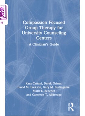 海外直订医药图书Compassion Focused Group Therapy for University Counseling Centers: A Clinician' 大学咨询中心以同情