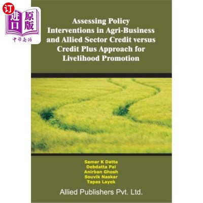 海外直订Assessing Policy Interventions in Agri-Business and Allied Sector Credit Versus  评估农业企业和相关部门信贷