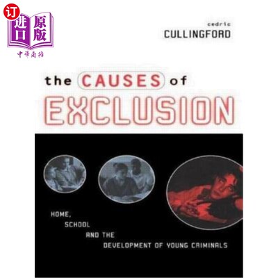 海外直订The Causes of Exclusion: Home, School and the Development of Young Criminals 排斥的原因：家庭、学校和青少年