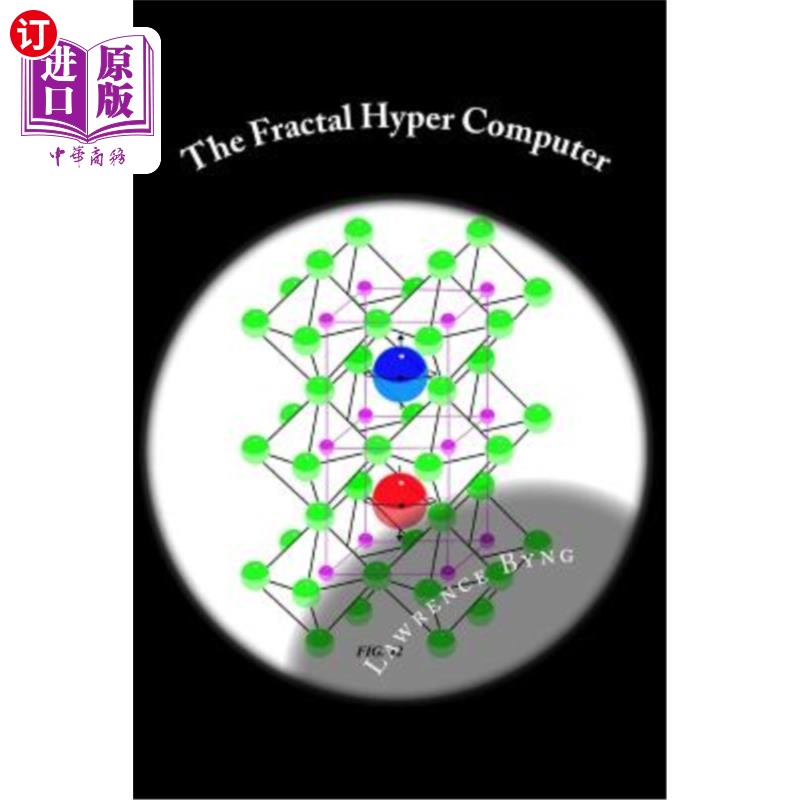 海外直订The Fractal Hyper Computer: Dawn of a New Era in Computing 分形超级计算机:计算新时代的曙光