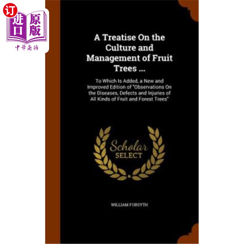 海外直订A Treatise on the Culture and Management of Fruit Trees ...: To Which Is Added, 一篇关于果树栽培和管理的论