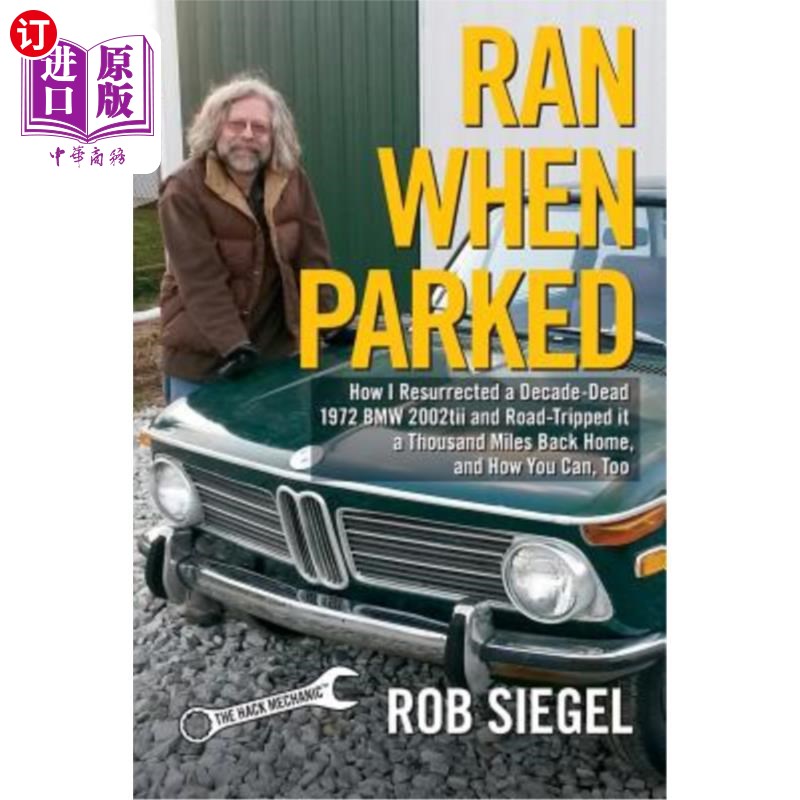 海外直订Ran When Parked: How I Resurrected a Decade-Dead 1972 BMW 2002tii and Road-Tripp 停车的时候跑：我如何复活一