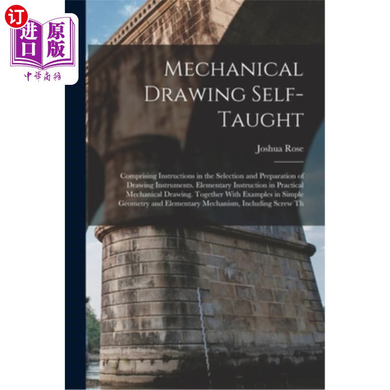 海外直订Mechanical Drawing Self-Taught: Comprising Instructions in the Selection and Pre 机械制图自学:包括绘图仪器