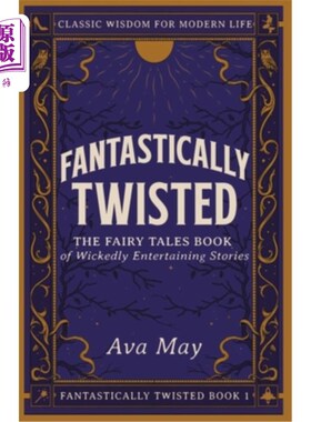 海外直订Fantastically Twisted The Fairy Tales Book of Wickedly Entertaining Stories: Cla 奇妙扭曲的童话书邪恶的娱乐