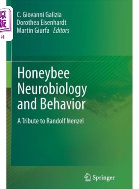 海外直订Honeybee Neurobiology and Behavior: A Tribute to Randolf Menzel 蜜蜂的神经生物学和行为学：对兰多夫·门泽尔的赞扬