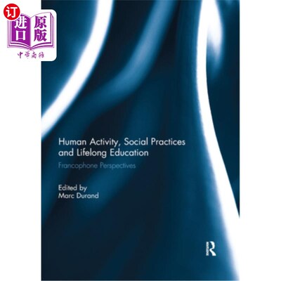 海外直订Human Activity, Social Practices and Lifelong Education: Francophone Perspective 人类活动、社会实践与终身教