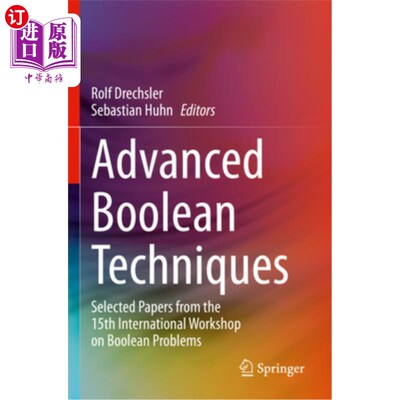 海外直订Advanced Boolean Techniques: Selected Papers from the 15th International Worksho 高级布尔技术：第十五届布尔