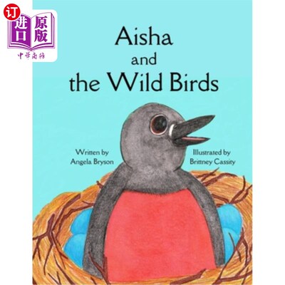 海外直订Aisha and The Wild Birds: Do baby birds ever really need our help? 艾莎和野鸟:小鸟宝宝真的需要我们的帮助吗?