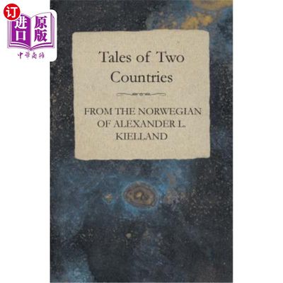 海外直订Tales of Two Countries - From the Norwegian of Alexander L. Kielland - With Tran 两个国家的故事——来自亚历