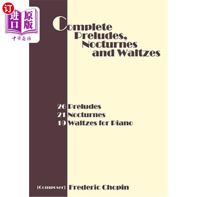 海外直订Complete Preludes, Nocturnes and Waltzes: 26 Preludes, 21 Nocturnes, 19 Waltzes  完整的前奏曲、夜曲和华尔兹