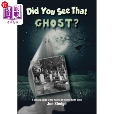 海外直订Did You See That Ghost?: A Ghostly Guide to the Haunts Of the Old North State 你看到那个鬼魂了吗?古老的北方