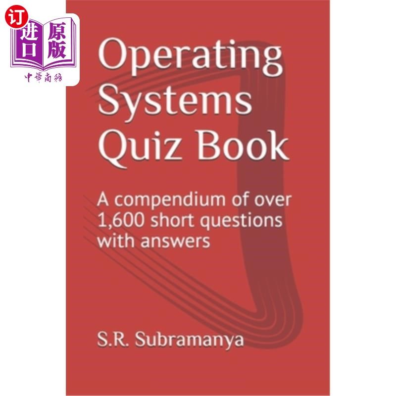 海外直订Operating Systems Quiz Book: A compendium of over 1,600 short questions with ans 操作系统测验书:超过1600个