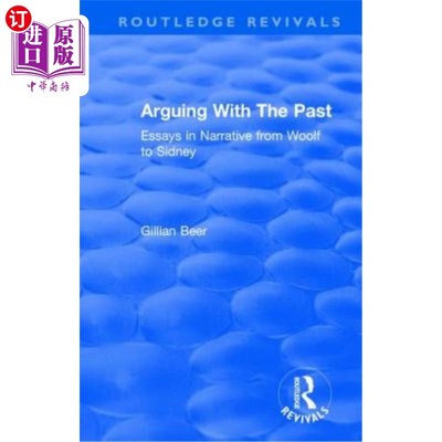 海外直订Routledge Revivals: Arguing With The Past (1989): Essays in Narrative from Woolf 《劳特利奇复兴:与过去争论