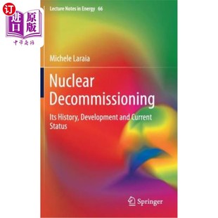 海外直订Nuclear Decommissioning: Its History, Development, and Current Status 核退役：历史、发展和现状