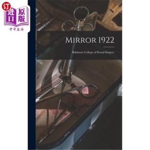 海外直订医药图书Mirror 1922: Baltimore College of Dental Surgery 1922年:巴尔的摩牙科学院