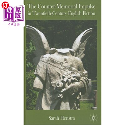 海外直订The Counter-Memorial Impulse in Twentieth-Century English Fiction 二十世纪英国小说中的反纪念冲动