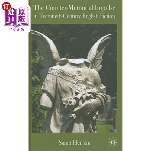 海外直订The Counter-Memorial Impulse in Twentieth-Century English Fiction 二十世纪英国小说中的反纪念冲动
