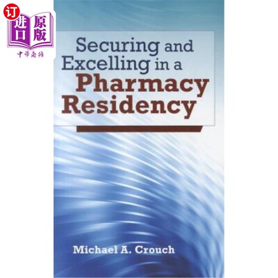 海外直订医药图书Securing and Excelling in a Pharmacy Residency 在药房实习期间的安全保障和出色表现