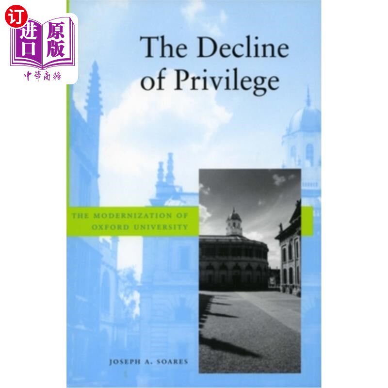海外直订The Decline of Privilege: The Modernization of Oxford University 特权的衰落:牛津大学的现代化