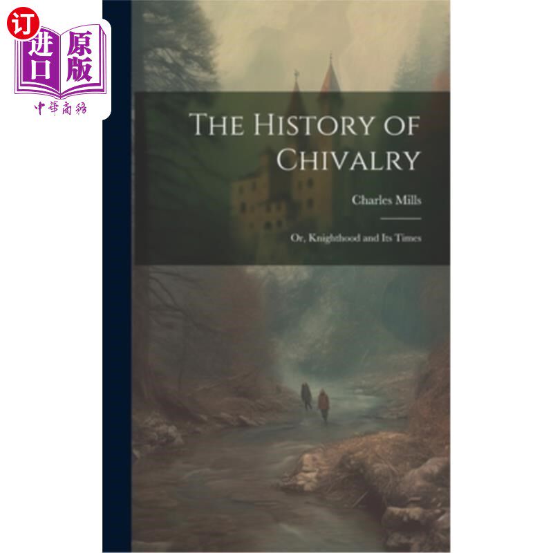 海外直订The History of Chivalry: Or, Knighthood and its Times 骑士制度的历史:或骑士制度及其时代