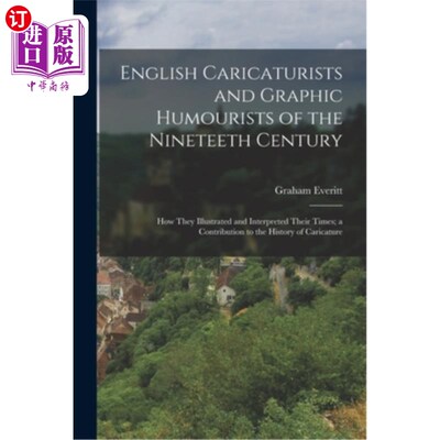 海外直订English Caricaturists and Graphic Humourists of the Nineteeth Century: How They  十九世纪英国漫画家和幽默画