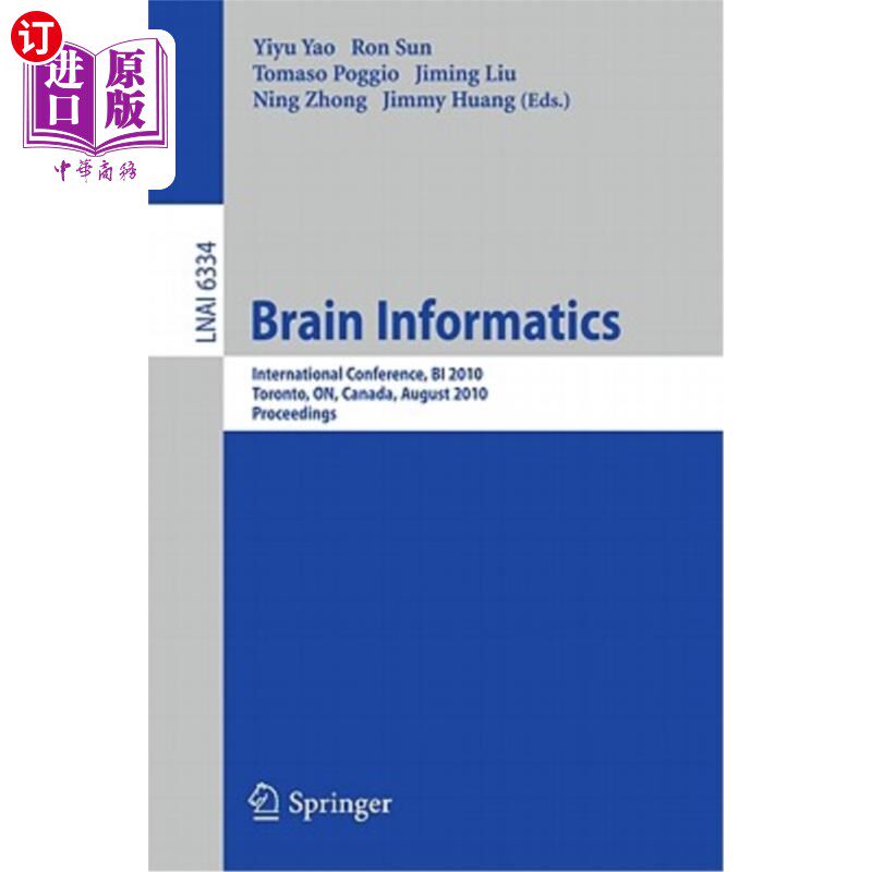 海外直订Brain Informatics: International Conference, BI 2010, Toronto, ON, Canada, Augus 脑信息学：国际会议，