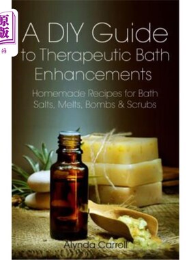 海外直订医药图书A DIY Guide to Therapeutic Bath Enhancements: Homemade Recipes for Bath Salts, M 一个DIY指南治疗性