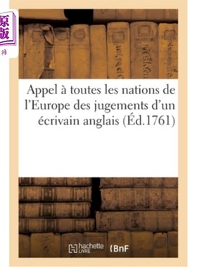 海外直订法语 Appel à Toutes Les Nations de l'Europe Des Jugements d'Un écrivain Anglais: Ou M 向欧洲所有国家呼吁一