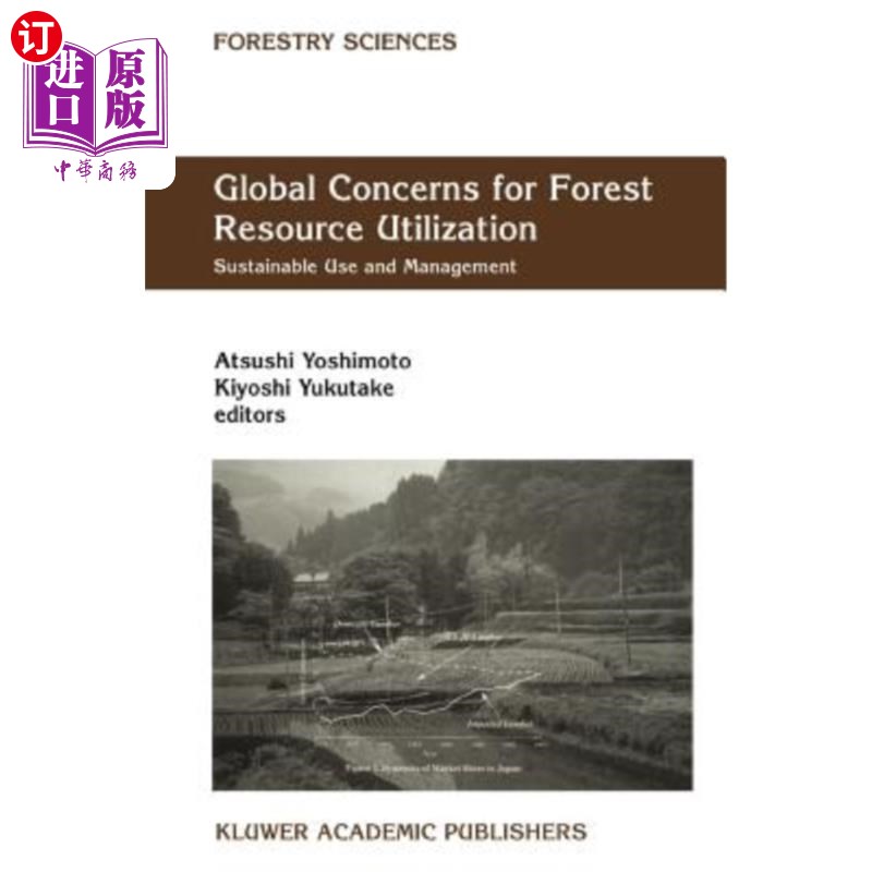 海外直订Global Concerns for Forest Resource Utilization: Sustainable Use and Management 全球关注的森林资源利用:可持