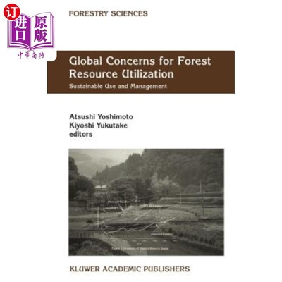 海外直订Global Concerns for Forest Resource Utilization: Sustainable Use and Management 全球关注的森林资源利用:可持