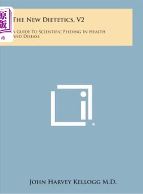 海外直订The New Dietetics, V2: A Guide to Scientific Feeding in Health and Disease 新营养学，第2版：健康与疾病科学
