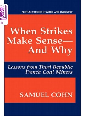 海外直订When Strikes Make Sense--And Why: Lessons from Third Republic French Coal Miners 什么时候罢工有意义——以及
