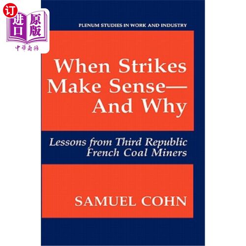 海外直订When Strikes Make Sense--And Why: Lessons from Third Republic French Coal Miners 什么时候罢工有意义——以及