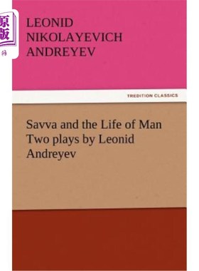 海外直订Savva and the Life of Man Two Plays by Leonid Andreyev 《Savva和人的一生》列奥尼德·安德烈耶夫的两部戏剧
