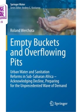 海外直订Empty Buckets and Overflowing Pits: Urban Water and Sanitation Reforms in Sub-Sa 空桶和溢坑:撒哈拉以南非洲